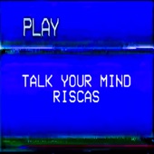 Riscas - Talk Your Mind