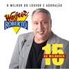 As 15 Melhores de Wagner Roberto (O Melhor do Louvor e Adoração)