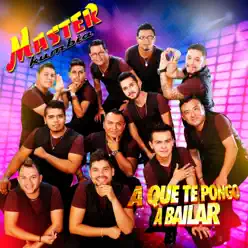 A Que Te Pongo a Bailar - Master Kumbia