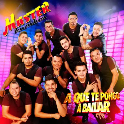 A Que Te Pongo a Bailar - Master Kumbia A Que Te Pongo a Bailar - Master Kumbia