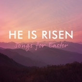 He Is Risen – Songs For Easter artwork