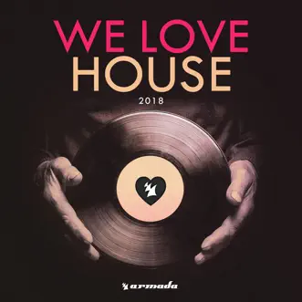 We Love House 2018 by Various Artists album reviews, ratings, credits