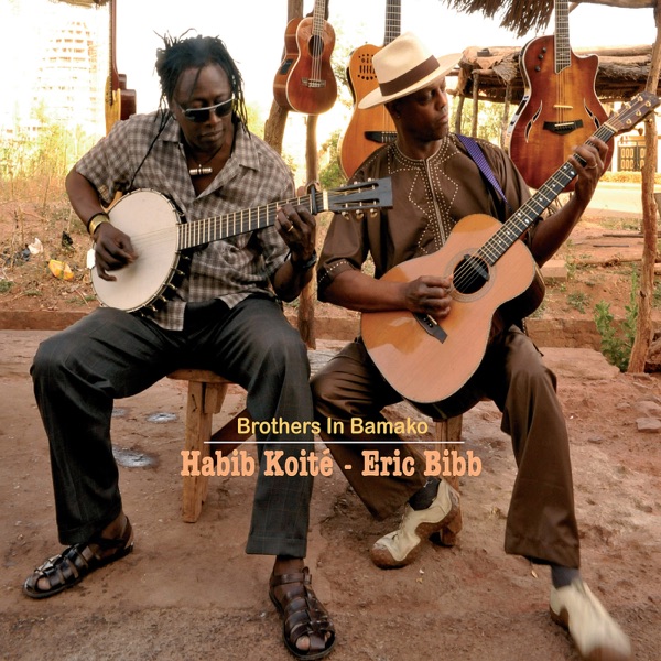 Brothers In Bamako (feat. Habib Koité) - Eric Bibb & Habib Koité