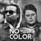 No Color (feat. Chris Orrick) - Komo Sarcani lyrics
