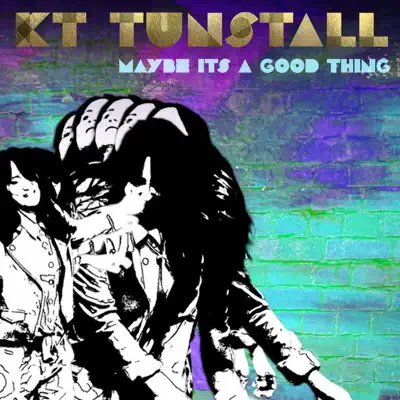 Maybe It's a Good Thing (Bit Funk Remix) - Single - KT Tunstall