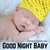 Good Night Baby - Soothing Nature Sounds and Sleeping Music for Little Babies (Rain, Sea, Ocean Waves) album lyrics, reviews, download