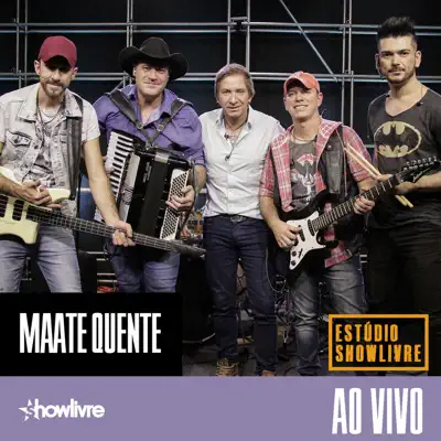 Maate Quente no Estúdio Showlivre (Ao Vivo) - Maate Quente Maate Quente no Estúdio Showlivre (Ao Vivo) - Maate Quente