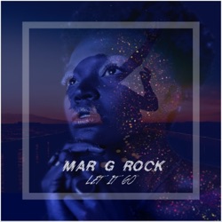 Mar G Rock - Let It Go
