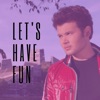 Let's Have Fun - Single