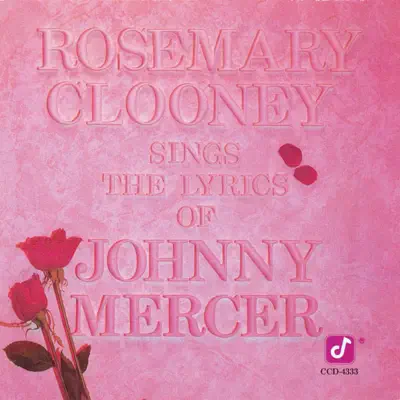 Sings the Lyrics of Johnny Mercer - Rosemary Clooney