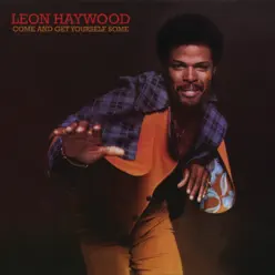 Come and Get Yourself Some - Leon Haywood Come and Get Yourself Some - Leon Haywood