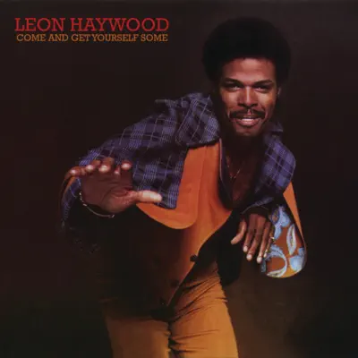 Come and Get Yourself Some - Leon Haywood Come and Get Yourself Some - Leon Haywood