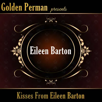 Kisses from Eileen Barton - EP - Eileen Barton Kisses from Eileen Barton - EP - Eileen Barton