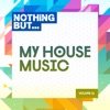 Nothing But... My House Music, Vol. 11