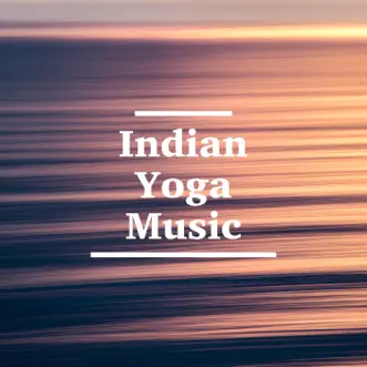 Indian Yoga Music - Background Asian Songs by Pure Massage Music album reviews, ratings, credits