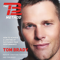 Tom Brady - The TB12 Method: How to Achieve a Lifetime of Sustained Peak Performance (Unabridged) artwork