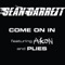 Come On In (Radio Edit) [feat. Akon & Plies] - Sean Garrett lyrics