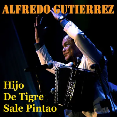 Hijo de Tigre Sale Pintao - Single - Alfredo Gutiérrez