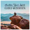 Stream & download Awaken Your Spirit: Guided Meditation - Clarity, Love, Peace, Health, Happiness, Connection to Your True Self & Spiritual World