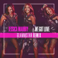 We Got Love (Glammstar Remix) - Single - Jessica Mauboy We Got Love (Glammstar Remix) - Single - Jessica Mauboy