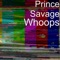 Whoops (feat. Farrow Fletcher & NTB) - Prince Savage lyrics