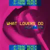 What Lovers Do (feat. SZA) [A-Trak Remix] - Single album lyrics, reviews, download