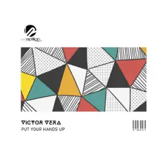 Put Your Hands Up - Single by Victor Vera album reviews, ratings, credits