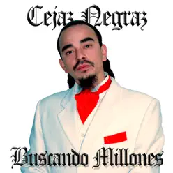 Buscando Millones - Cejaz Negraz Buscando Millones - Cejaz Negraz