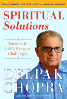 Deepak Chopra - Spiritual Solutions: Answers to Life's Greatest Challenges (Unabridged) artwork