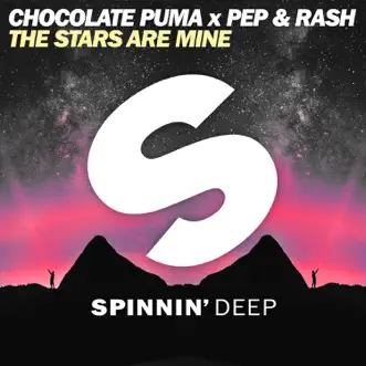 The Stars Are Mine - Single by Chocolate Puma & Pep & Rash album reviews, ratings, credits