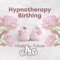 Healing Massage Music - Hypnotherapy Birthing lyrics