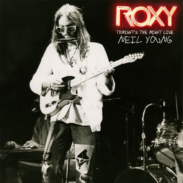 Roxy: Tonight's the Night Live (1973) - Neil Young