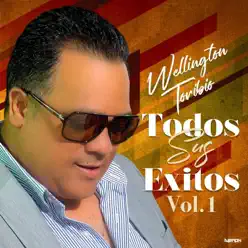 Todos Sus Éxitos, Vol. 1 - Wellington Toribio