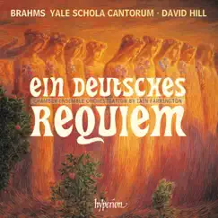 Brahms: Ein deutsches Requiem (Chamber Ensemble Orchestration) by Yale Schola Cantorum & David Hill album reviews, ratings, credits