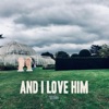 And I Love Him - Single