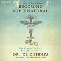 Dr. Joe Dispenza - Becoming Supernatural: How Common People Are Doing the Uncommon (Unabridged) artwork