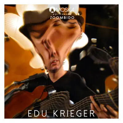 Moska Apresenta Zoombido: Edu Krieger - Single - Edu Krieger