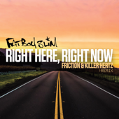 Right Here, Right Now (Friction & Killer Hertz Remix) - Fatboy Slim