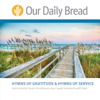 Hymns of Gratitude and Hymns of Service - Our Daily Bread
