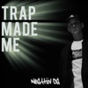 Trap Made Me