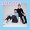 So Good (feat. Tashka) - Oh Boy lyrics