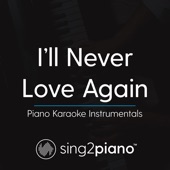 I'll Never Love Again (Originally Performed by Lady Gaga) [Piano Karaoke Version] artwork