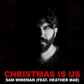 Sam Wineman - Christmas Is Us (feat. Heather Mae)