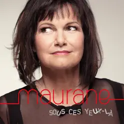Sous ces yeux là - Single - Maurane Sous ces yeux là - Single - Maurane