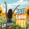 50 Jazz Latin Fest: Celebrating Bossa Night – Salsa Fiesta en la Playa, Instrumental Smooth Latin Jazz, Tropical Cocktail Party album lyrics, reviews, download