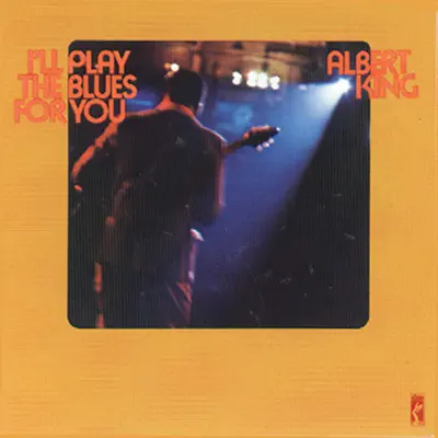 I'll Play the Blues for You - Albert King