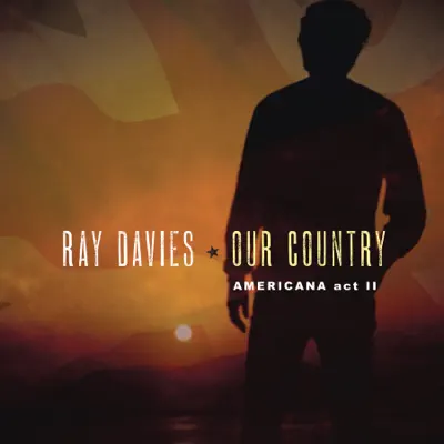 Our Country: Americana Act 2 - Ray Davies Our Country: Americana Act 2 - Ray Davies