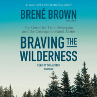 Brené Brown - Braving the Wilderness: The Quest for True Belonging and the Courage to Stand Alone (Unabridged) artwork