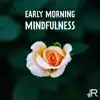 Early Morning Mindfulness: Zen Ambient for Meditation Practice and Deep Contemplation album lyrics, reviews, download