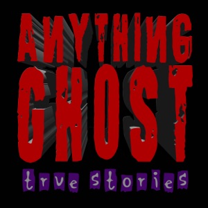 Anything Ghost Show #255 - Graveyard Shift, A Real Haunted House Story, There's Something’s Up on the Third and Fourth Floors, and Other True Stories!